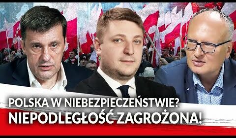 Polska w niebezpieczeństwie? Niepodległość zagrożona!