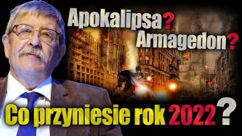 Apokalipsa? Armagedon? Co przyniesie rok 2022?