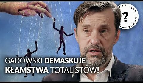 Gadowski DEMASKUJE kłamstwa totalistów!