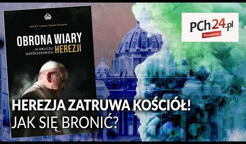 Herezja zatruwa Kościół! Jak się bronić?