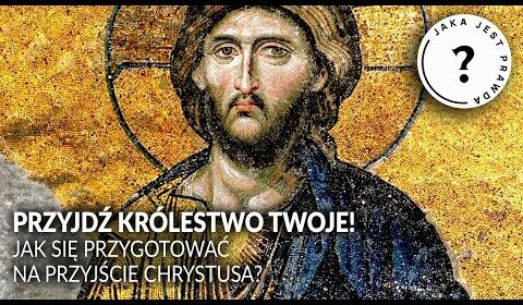 Przyjdź Królestwo Twoje… czy Kościół jest gotowy na przyjście Chrystusa?