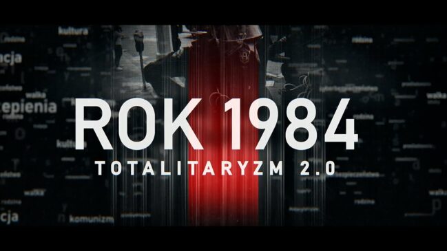 “Rok 1984. Totalitaryzm 2.0”