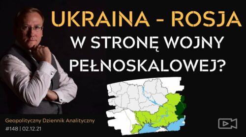 Ukraina-Rosja. W stronę wojny pełnoskalowej?