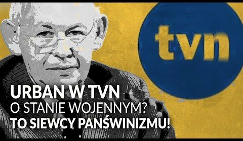 URBAN w TVN o stanie wojennym?! Oto SIEWCY PANŚWINIZMU!