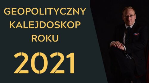 Geopolityczny Kalejdoskop Roku 2021