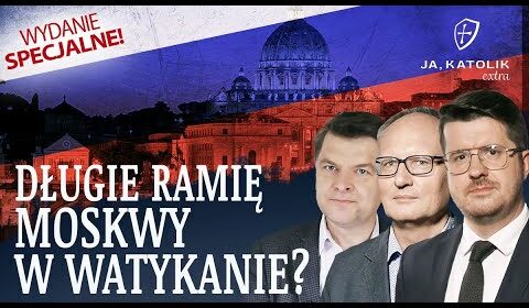 Długie ramię MOSKWY W WATYKANIE?