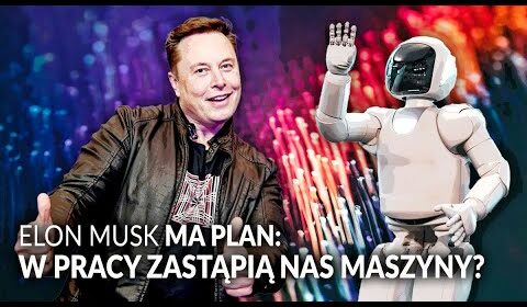 ELON MUSK ma PLAN: w pracy zastąpią nas ROBOTY HUMANOIDALNE?