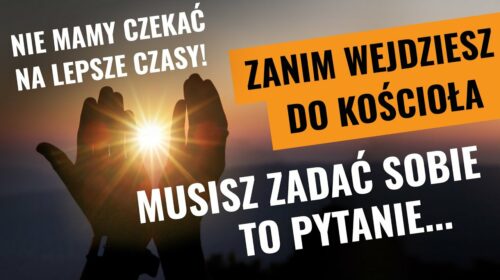 Nie mamy czekać na lepsze czasy!