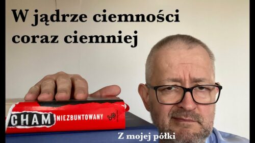 W Jądrze Ciemności coraz ciemniej