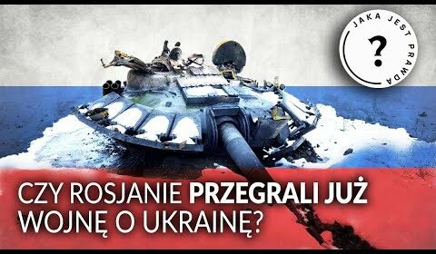 Czy Rosjanie PRZEGRALI już wojnę o Ukrainę?