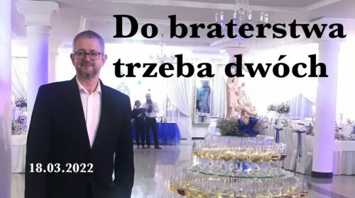 Do braterstwa trzeba dwóch stron