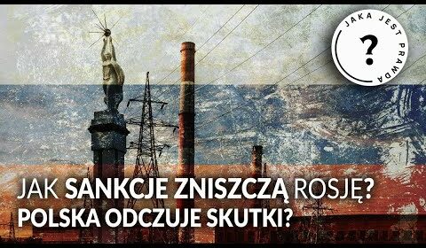 Jak sankcje ZNISZCZĄ Rosję? Polska odczuje skutki?