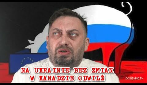 Niemcy i Rosja wciąż walczą z Ukrainą i Polską, a w Kanadzie odwilż