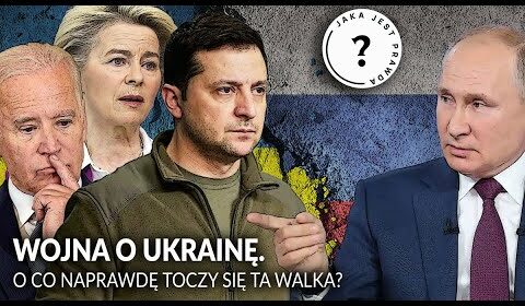 WOJNA NA UKRAINIE. O co NAPRAWDĘ toczy się ta walka?