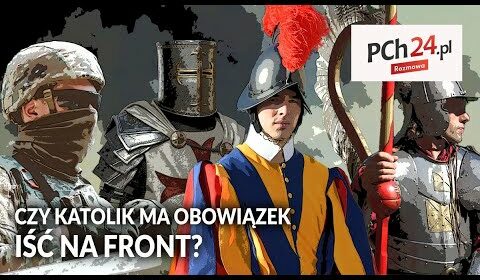 Czy KATOLIK ma obowiązek iść na FRONT?