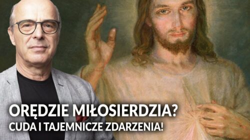 ORĘDZIE MIŁOSIERDZIA? Cuda i tajemnicze zdarzenia!