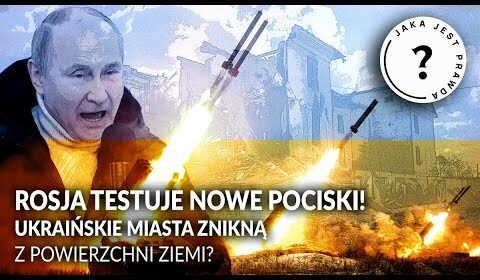 Rosja testuje nowe pociski! Ukraińskie miasta znikną z powierzchni Ziemi?