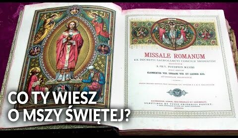 Co ty wiesz o MSZY ŚWIĘTEJ?