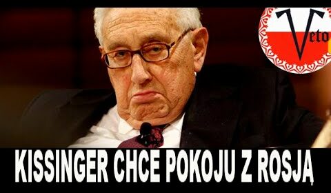 KISSINGER chce pokoju z Rosją?