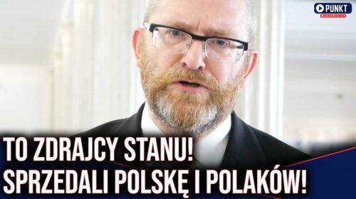 Braun ostro: To są zdrajcy stanu! Sprzedali Polskę i Polaków