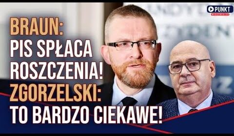 Braun: PiS wykorzystuje wojnę, by spłacać ROSZCZENIA!