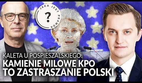 “Kamienie milowe” KPO to ZASTRASZANIE POLSKI!