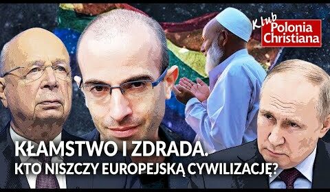 KŁAMSTWO i ZDRADA. Kto NISZCZY europejską cywilizację?