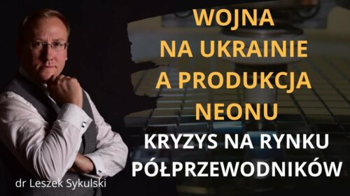 Wojna na Ukrainie a produkcja neonu. Kryzys na rynku półprzewodników