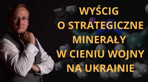 Wyścig o strategiczne minerały w cieniu wojny na Ukrainie