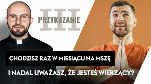 Chodzisz raz w miesiącu na Mszę i nadal uważasz, że jesteś wierzący?