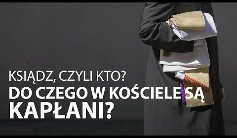 Czy księża są jeszcze Kościołowi do czegoś potrzebni?