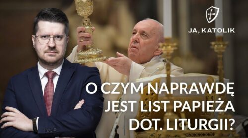 O czym NAPRAWDĘ jest list papieża dotyczący liturgii?