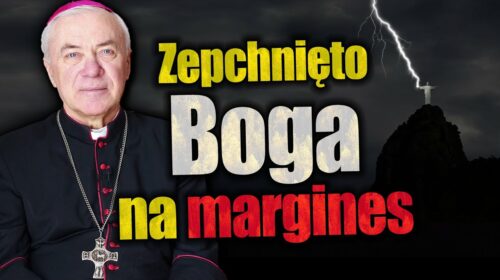 Spycha się Boga na margines, a Bóg jest wszechmocny!