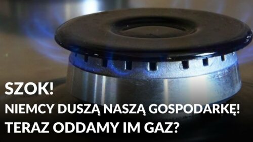 SZOK! NIEMCY duszą naszą gospodarkę! A my oddajemy im nasz gaz?