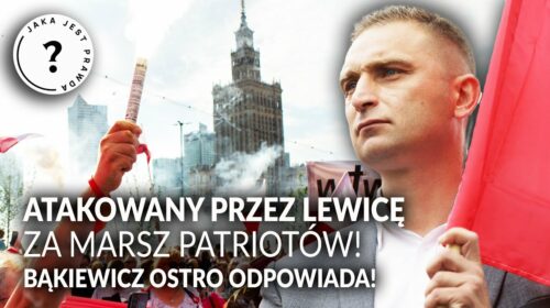 Atakowany przez LEWICĘ za marsz patriotów!