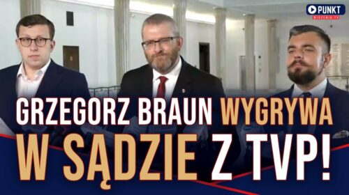 Grzegorz Braun wygrywa w sądzie z TVP!