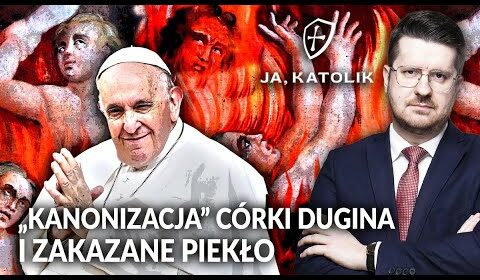 “KANONIZACJA” córki Dugina i ZAKAZANE PIEKŁO