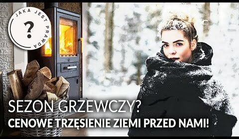 SEZON GRZEWCZY? Cenowe TRZĘSIENIE ZIEMI dopiero przed nami!