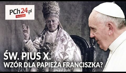 ŚW. PIUS X. Wzór dla papieża Franciszka?