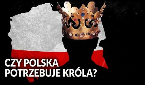 Czy Polska potrzebuje KRÓLA?