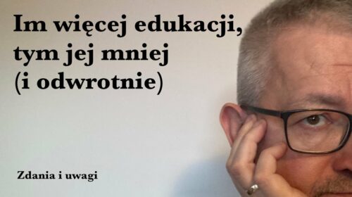 Im więcej edukacji, tym jej mniej. I odwrotnie