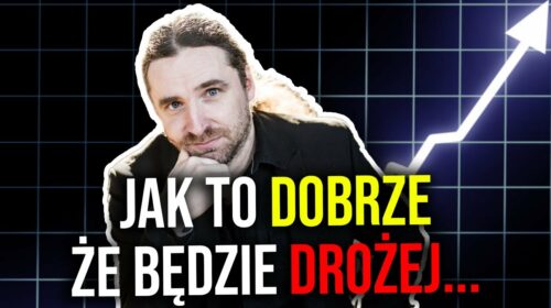 Jak to dobrze, że będzie drożej…