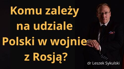 Komu zależy na udziale Polski w wojnie z Rosją?