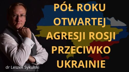 Pół roku otwartej agresji Rosji przeciwko Ukrainie