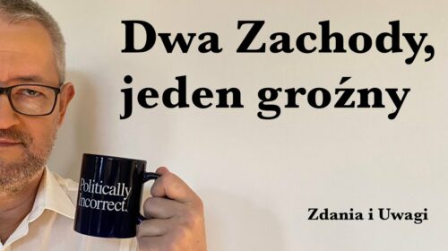 Są dwa „Zachody”. I jeden jest dla nas zagrożeniem