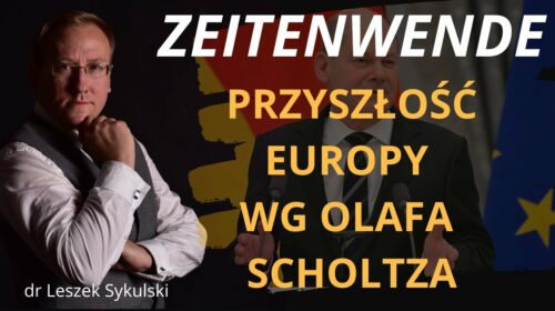 “Zeitenwende”. Przyszłość Europy wg Olafa Scholtza