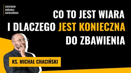 Co to jest wiara i dlaczego jest konieczna do zbawienia