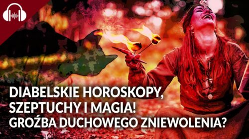 DIABELSKIE HOROSKOPY, szeptuchy i magia!