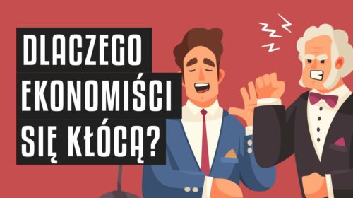 Dlaczego ekonomiści się kłócą?