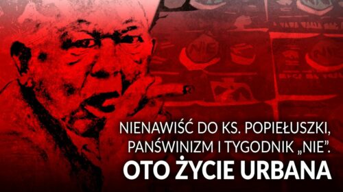 Nienawiść do ks. Popiełuszki, panświnizm i tygodnik “NIE”. Oto życie Urbana